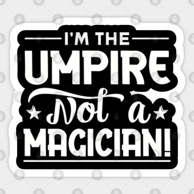 I'm The Umpire Not a Magician Sticker by WyldbyDesign